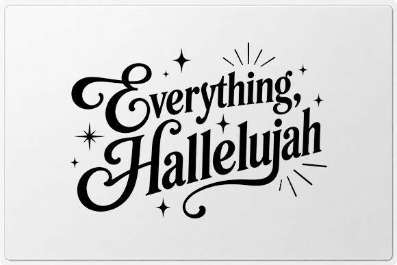 Everything Hallelujah Faith Quote PNG: A Designer's Guide to Meaningful Typography
